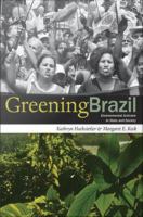 Greening Brazil environmental activism in state and society /