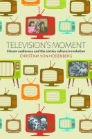 Television's moment sitcom audiences and the sixties cultural revolution /