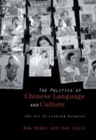 The politics of Chinese language and culture : the art of reading dragons /