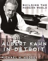 Building the modern world : Albert Kahn in Detroit /