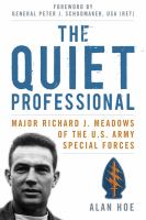 The quiet professional : Major Richard J. Meadows of the U.S. Army special forces /