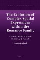 The evolution of complex spatial expressions within the Romance family a corpus-based study of French and Italian /