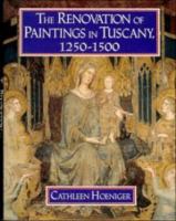 The renovation of paintings in Tuscany, 1250-1500 /