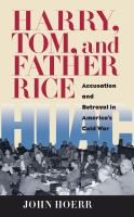 Harry, Tom, and Father Rice : accusation and betrayal in America's Cold War /