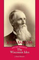 John Bascom and the origins of the Wisconsin Idea /