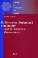 Endowments, rulers, and community : Waqf al-Hạramayn in Ottoman Algiers /