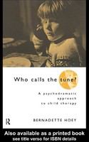 Who calls the tune? a psychodramatic approach to child therapy /