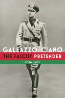 Galeazzo Ciano : the fascist pretender /