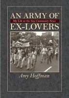 An army of ex-lovers : my life at the Gay community news /