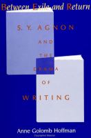 Between exile and return : S.Y. Agnon and the drama of writing /