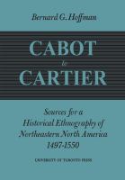Cabot to Cartier : Sources for a Historical Ethnography of Northeastern North America 1497-1550.