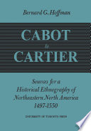 Cabot to Cartier sources for a historical ethnography of northeastern North America, 1497-1550.