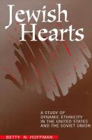 Jewish hearts : a study of dynamic ethnicity in the United States and the Soviet Union /