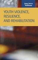 Youth violence, resilience, and rehabilitation