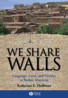 We share walls language, land, and gender in Berber Morocco /