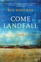 Come Landfall : a Novel.