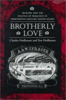 Brotherly love : murder and the politics of prejudice in nineteenth-century Rhode Island /