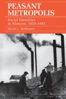 Peasant metropolis : social identities in Moscow, 1929-1941 /