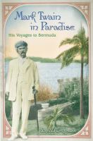 Mark Twain in paradise : his voyages to Bermuda /