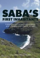 Saba's first inhabitants a story of 3300 years of Amerindian occupation prior to European contact (1800 BC-AD 1492) /