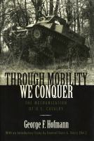 Through Mobility We Conquer : The Mechanization of U. S. Cavalry.