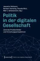 Politik in der digitalen Gesellschaft zentrale Problemfelder und Forschungsperspektiven /