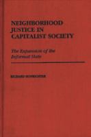 Neighborhood justice in capitalist society : the expansion of the informal state /