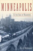 Minneapolis and the Age of Railways.