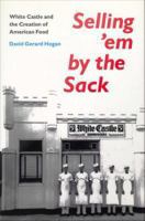 Selling 'em by the Sack : White Castle and the Creation of American Food.