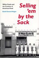 Selling 'em by the sack White Castle and the creation of American food /