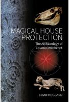 Magical house protection the archaeology of counter-witchcraft /