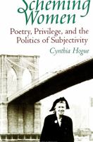 Scheming women : poetry, privilege, and the politics of subjectivity /