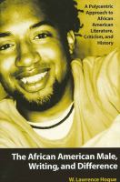 The African American male, writing and difference a polycentric approach to African American literature, criticism, and history /