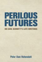 Perilous Futures : On Carl Schmitt's Late Writings.