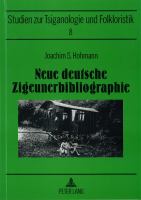 Neue deutsche Zigeunerbibliographie : unter Berücksichtigung aller Jahrgänge des "Journals of the Gypsy Lore Society" /