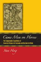 Came men on horses : the conquistador expeditions of Francisco Vázquez de Coronado and Don Juan de Oñate /