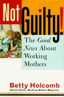Not guilty! : the good news about working mothers /