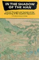 In the shadow of the Han : literati thought and society at the beginning of the Southern dynasties /