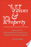 Wives and property : reform of the married women's property law in nineteenth-century England /