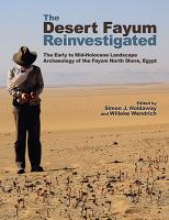 The Desert Fayum Reinvestigated : the Early to Mid-Holocene Landscape Archaeology of the Fayum North Shore, Egypt.