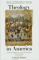 Theology in America : Christian Thought from the Age of the Puritans to the Civil War.