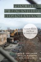 Principles of brownfield regeneration clean up, design, and reuse of derelict land /