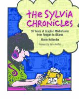 The Sylvia chronicles : 30 years of graphic misbehavior from Reagan to Obama /