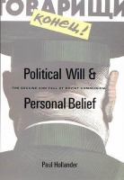 Political will and personal belief : the decline and fall of Soviet communism /