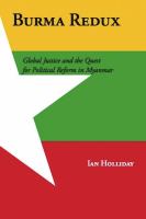 Burma redux : global justice and the quest for political reform in Myanmar /