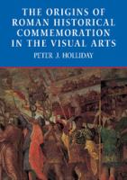 The origins of Roman historical commemoration in the visual arts /