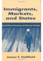 Immigrants, markets, and states : the political economy of postwar Europe /