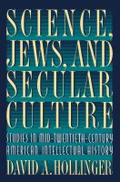 Science, Jews, and Secular Culture Studies in Mid-Twentieth-Century American Intellectual History /