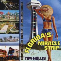 Florida's Miracle Strip : From Redneck Riviera to Emerald Coast.