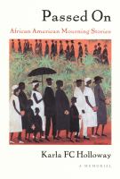 Passed On : African American Mourning Stories, A Memorial /